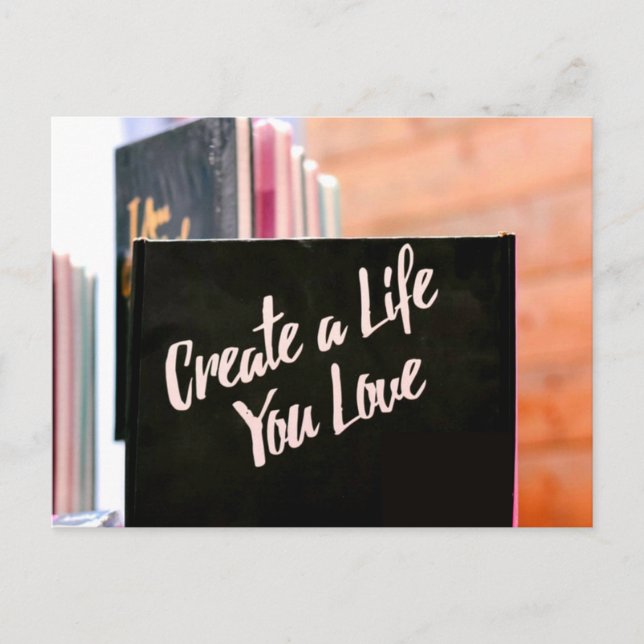 Create A Life You Love Postcard (Front)