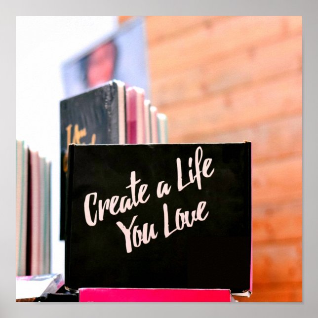 Create A Life You Love Poster (Front)