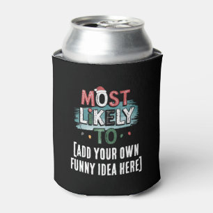 😂Create a Most Likely To 🎄 Funny Christmas Quote Can Cooler