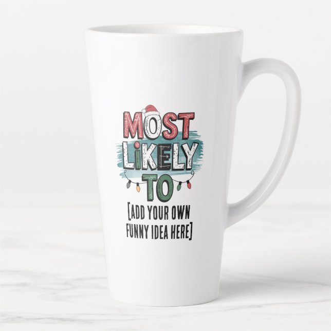 😂Create a Most Likely To 🎄 Funny Christmas Quote Latte Mug (Right)