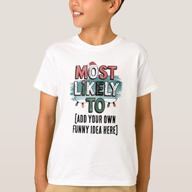 😂Create a Most Likely To 🎄 Funny Christmas Quote T-Shirt (Front)