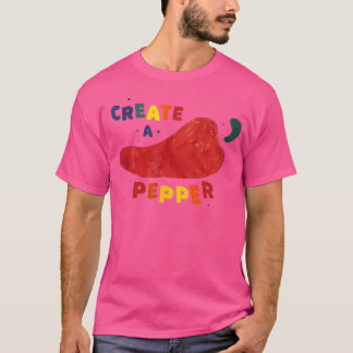 Create A Pepper Funny For Men Women T-Shirt
