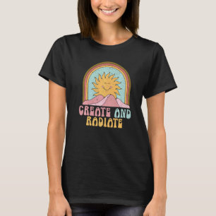 Create And Radiate Teacher Artist Painter Painting T-Shirt