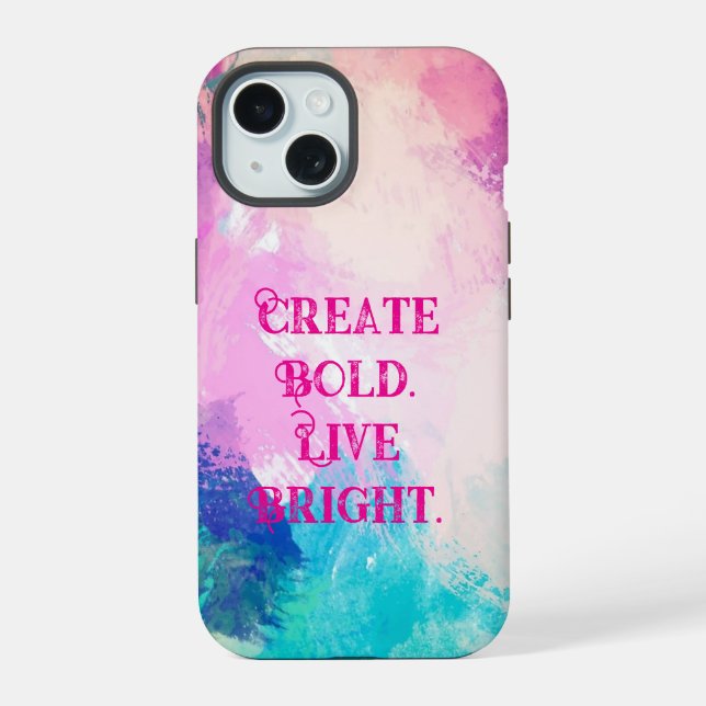 "Create Bold. Live Bright.” Artistic Brush-Stroke  iPhone 15 Case (Back)
