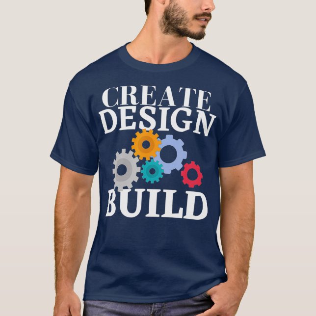 Create Design Build  Engineering and Design T-Shirt (Front)