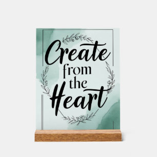 Create From The Heart option 2 Acrylic Sign