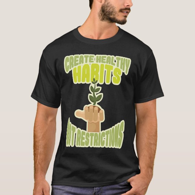 Create healthy habits no restrictions T-Shirt (Front)