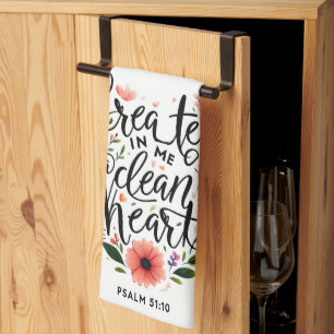 Create in Me a clean Heart floral Tea Towel