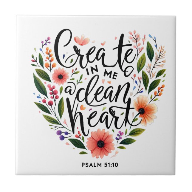 Create in Me a clean Heart floral Tile (Front)