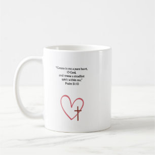 Create in Me a Pure Heart Psalm 51:10 Mug