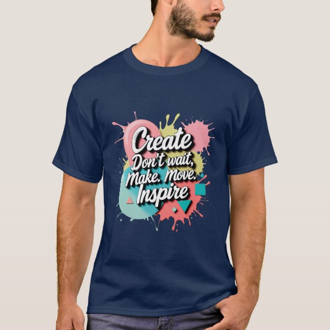 Create & Inspire – Bold Metallic Motivational Art  T-Shirt (Front)