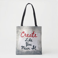 Create Like You Mean It Tote Bag