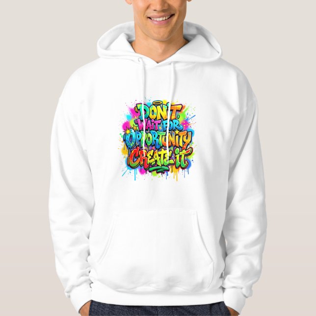 Create Opportunity Motivational Graffiti Design Hoodie (Front)