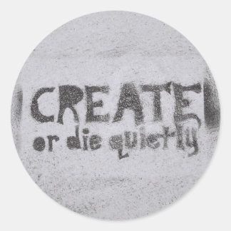 Create or Die Classic Round Sticker