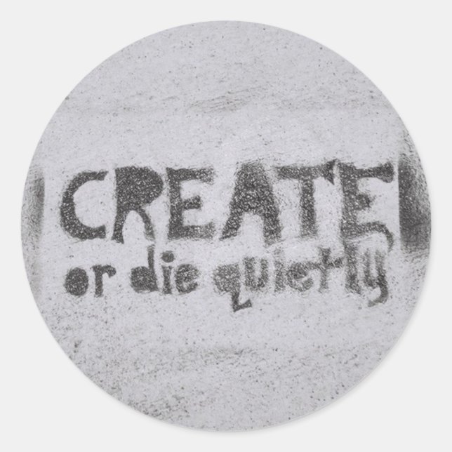 Create or Die Classic Round Sticker (Front)