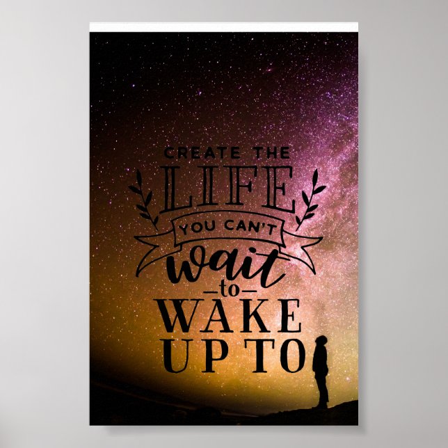 Create the life you can't wait to wake up to poster (Front)