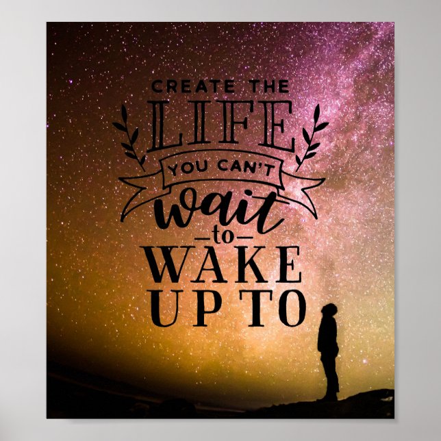 Create the life you can't wait to wake up to poster (Front)