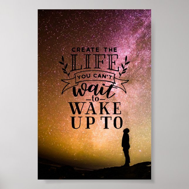 Create the life you can't wait to wake up to poster (Front)