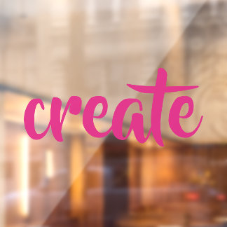 "Create" Window Cling
