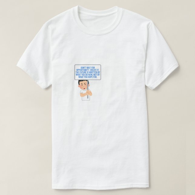 Create Your Future – Motivational Quote T-Shirt (Design Front)