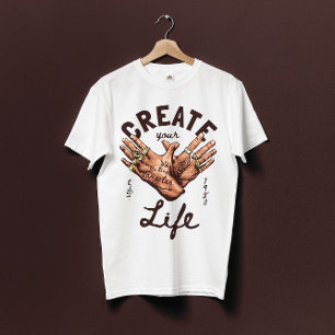 Create Your Life with gangster hands T-Shirt