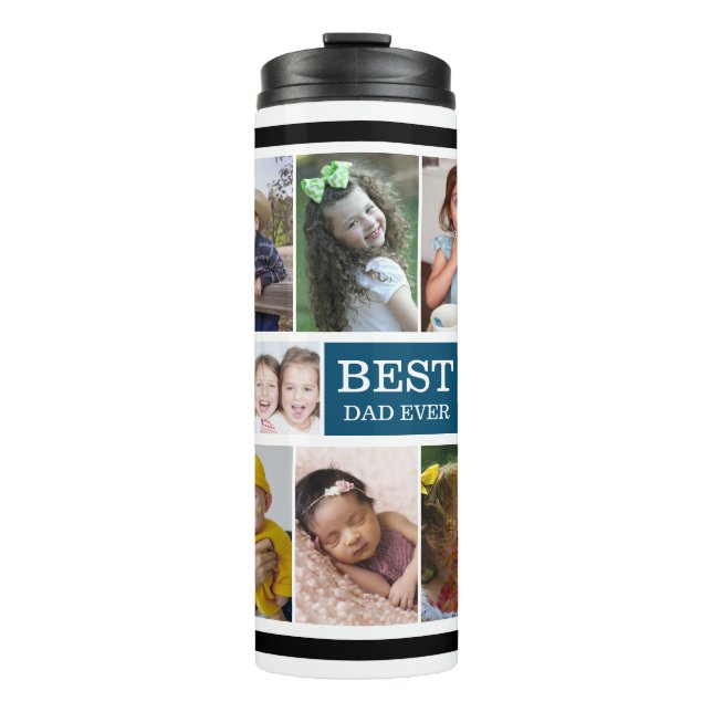 Create Your Own 15 Photo Collage  Best Dad Ever  Thermal Tumbler (Front)