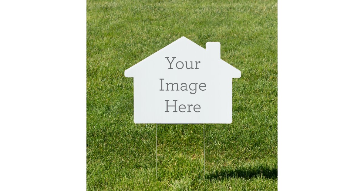 Create Your Own 18"x24" House Shaped Yard Sign Zazzle