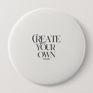 Create Your Own 4" huge round 10 Cm Round Badge