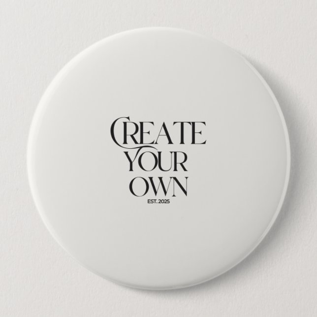 Create Your Own 4" huge round 10 Cm Round Badge (Front)