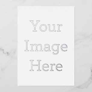 Create Your Own 5" x 7" Silver Foil Invitation