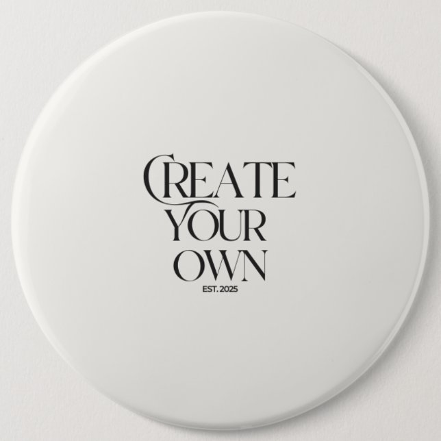 Create Your Own 6" colossal round 6 Cm Round Badge (Front)