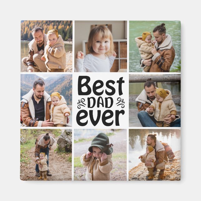 Create Your Own 8 Photo Collage Best Dad Ever Magnet (Front)