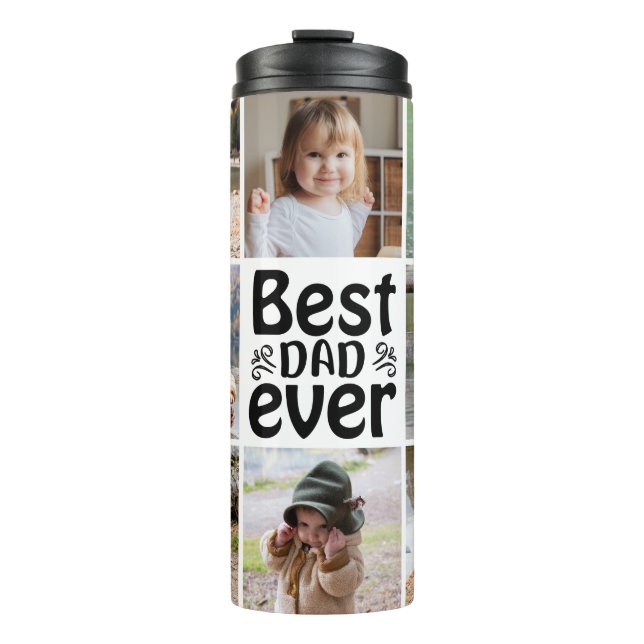 Create Your Own 8 Photo Collage Best Dad Ever Thermal Tumbler (Front)