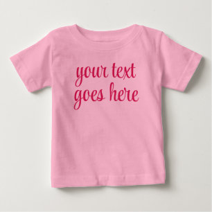 Create Your Own Add Text Upload Picture Pink Gift Baby T-Shirt