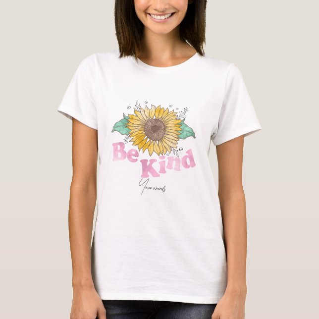 Create Your Own Be Kind Sunflower T-Shirt (Front)