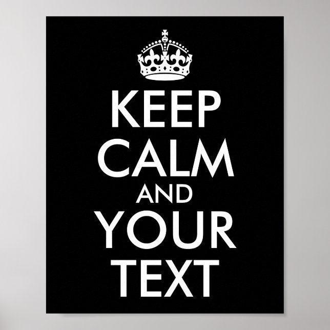 Create Your Own Black Keep Calm and Your Text Poster (Front)