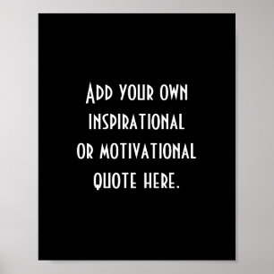 Create Your Own Black White Inspirational Quote Poster