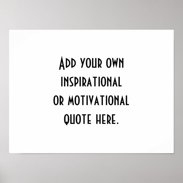 Create Your Own Black White Inspirational Quote Poster (Front)