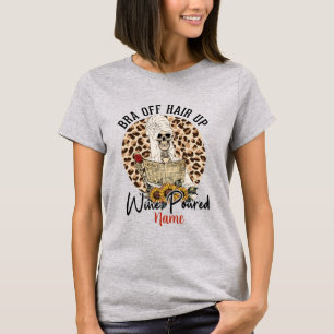 Create Your Own Bra Off Hair Up Wine Poured T-Shirt