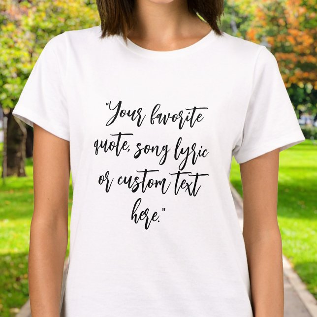 Create Your Own Calligraphy Custom Quote T-Shirt (Creator Uploaded)