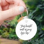 Create Your Own Calligraphy Quote Key Ring<br><div class="desc">Create your own custom quote keychain. Add your favourite inspirational quote,  song lyrics or motivational saying in minimalist calligraphy typography.</div>