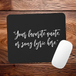 Create Your Own Calligraphy Quote Mouse Mat<br><div class="desc">Create your own custom quote mouse pad. Features minimalist calligraphy typography.</div>
