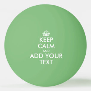Create your own custom Keep Calm table tennis Ping Pong Ball