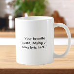 Create Your Own Custom Quote Coffee Mug<br><div class="desc">Create your own custom quote coffee mug. Features simple modern customisable typography.</div>