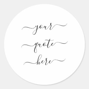 Create Your Own Custom Quote Elegant Script Classic Round Sticker