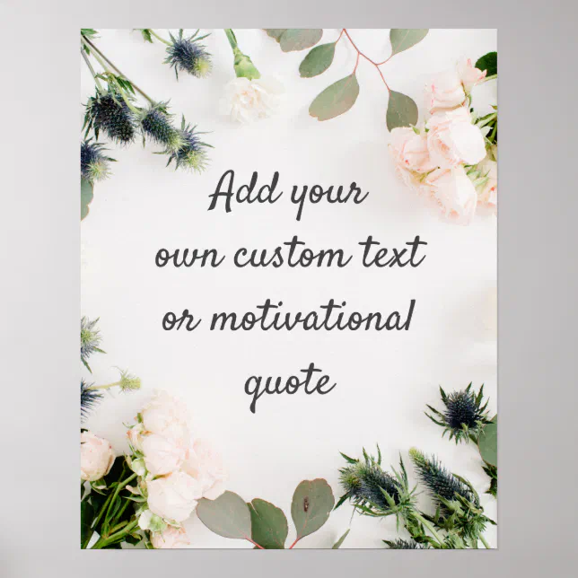 Create Your Own Custom Quote Poster - Floral | Zazzle
