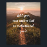Create Your Own Custom Quote Poster - Mountains<br><div class="desc">Add your own text - a quote, greeting, poem, message or lyrics, maybe! You can add whatever words you wish to this poster with a mountain path background. Put life in perspective with some short yet sage pieces of advice! Wise and beautiful words can get you in the right mindset...</div>
