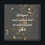 Create Your Own Custom Quote - Sparkles Magnet<br><div class="desc">Add your own text - a quote,  greeting,  poem,  message or lyrics,  maybe! You can add whatever words you wish to this funky black and gold sparkly background with white text.</div>