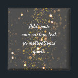 Create Your Own Custom Quote - Sparkles Magnet<br><div class="desc">Add your own text - a quote, greeting, poem, message or lyrics, maybe! You can add whatever words you wish to this funky black and gold sparkly background with white text.</div>
