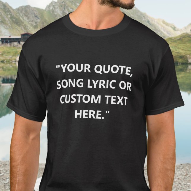 Create Your Own Custom Quote T-Shirt (Creator Uploaded)